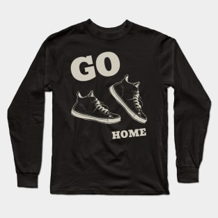 Sneakers 'Go Home' - Unique Footwear Designs for the Bold and Adventurous Long Sleeve T-Shirt